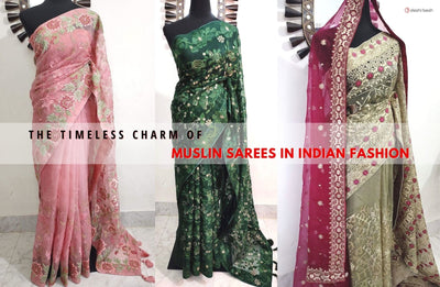 Magnificent Muslin Sarees: A Timeless Fashion Staple with Rich History and Eco-Friendly Appeal