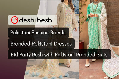Topmost Pakistani Branded Dresses You Need in This Eid Bash