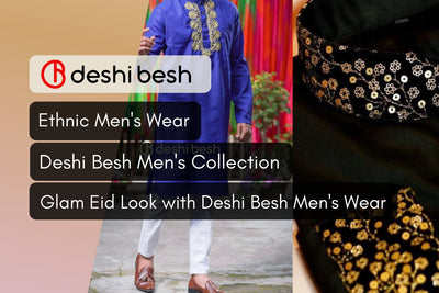 Why Deshi Besh is the Best Choice for Buying Men's Wear This Eid?
